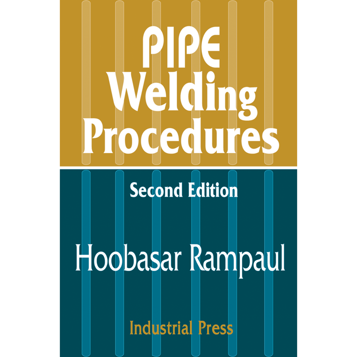Industrial Press MY5031411 Pipe Welding Procedures, 2nd Edition - Reference Book